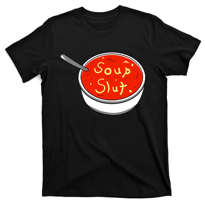 Soup Slut Funny Soup Graphic Saying T-Shirt