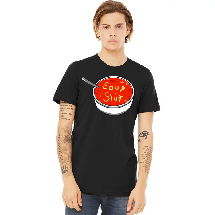 Soup Slut Funny Soup Graphic Saying Premium T-Shirt