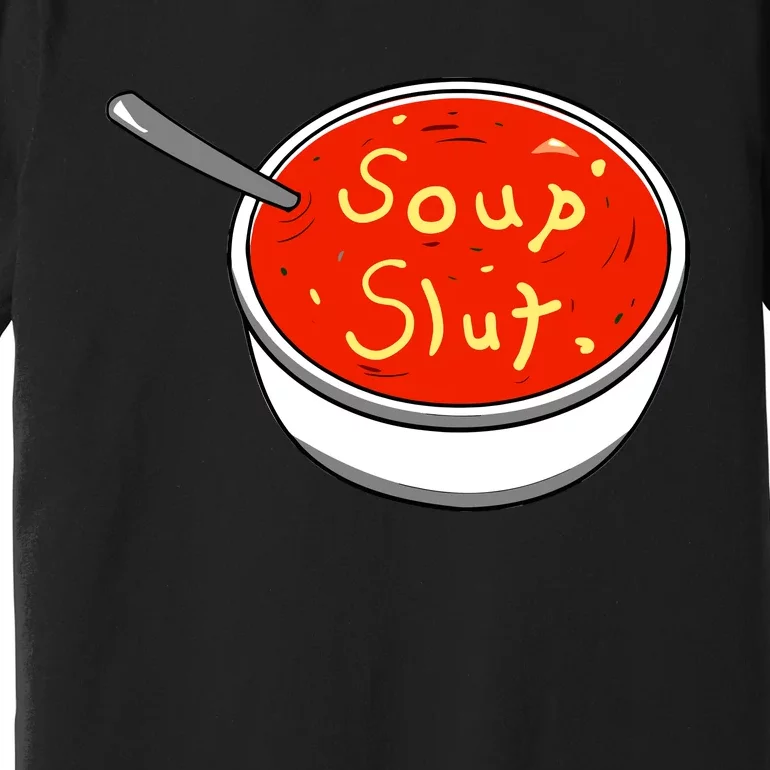 Soup Slut Funny Soup Graphic Saying Premium T-Shirt