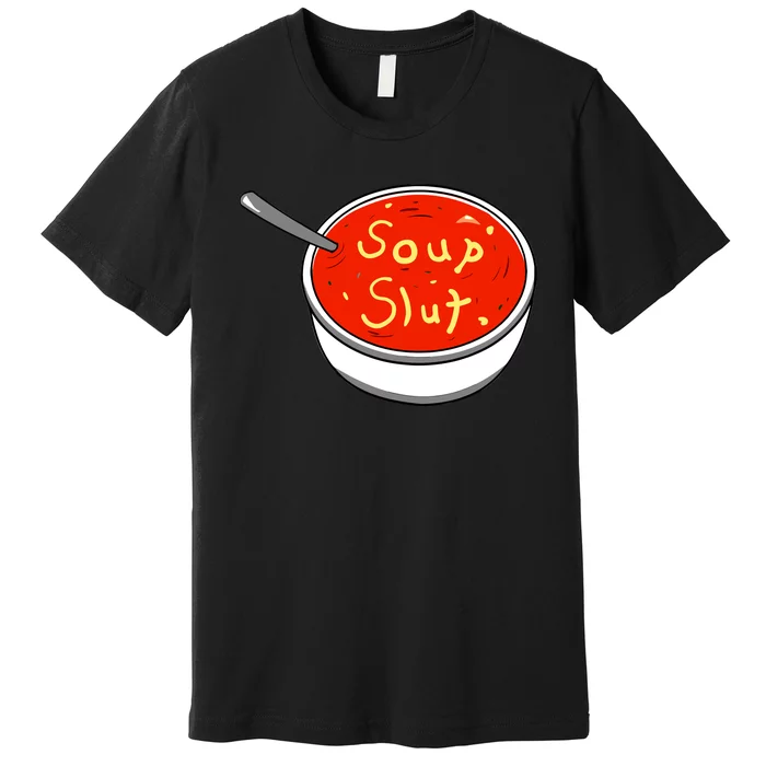 Soup Slut Funny Soup Graphic Saying Premium T-Shirt