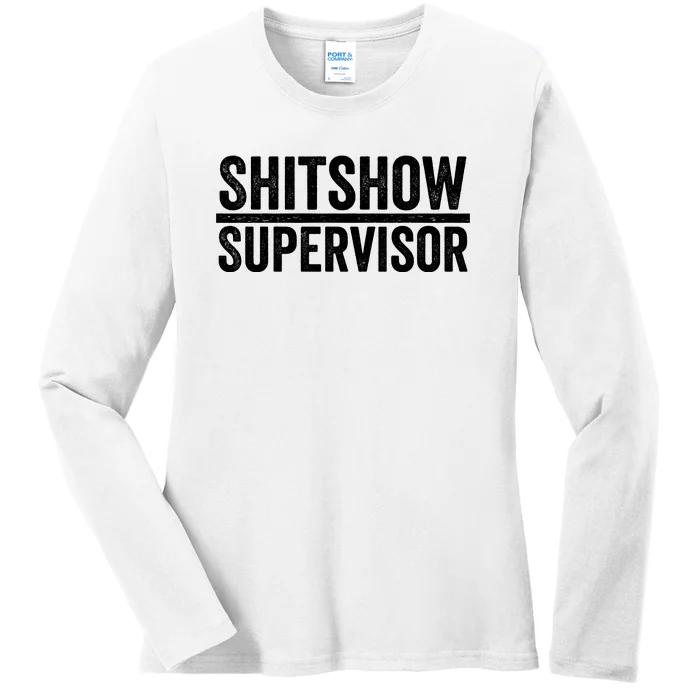 Shitshow Supervisor : Funny Supervisor Of The Shitshow Ladies Long Sleeve Shirt