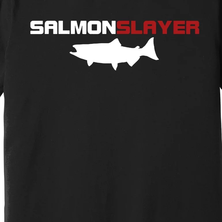 Salmon Slayer Funny Salmon Fishing Fisherman Premium T-Shirt