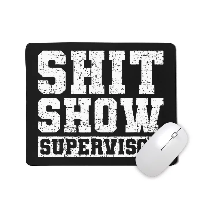 Show Supervisor Funny Parent Boss Manager Teacher Gifts Mousepad