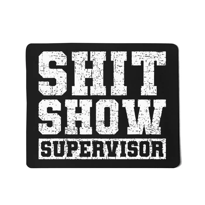 Show Supervisor Funny Parent Boss Manager Teacher Gifts Mousepad