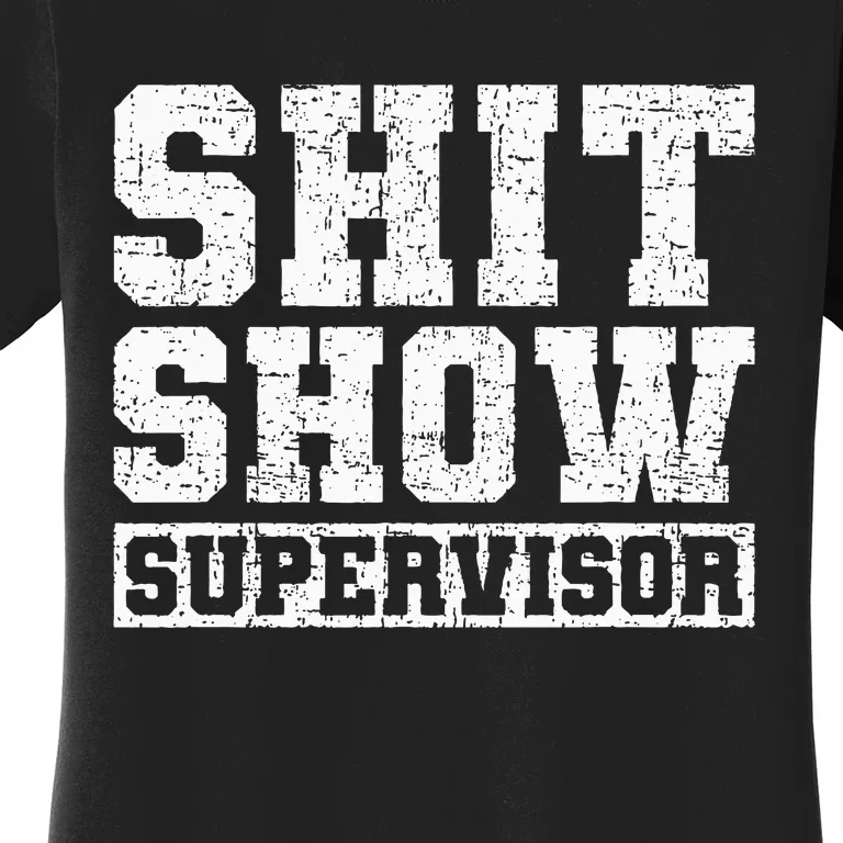 Show Supervisor Funny Parent Boss Manager Teacher Gifts Women's T-Shirt