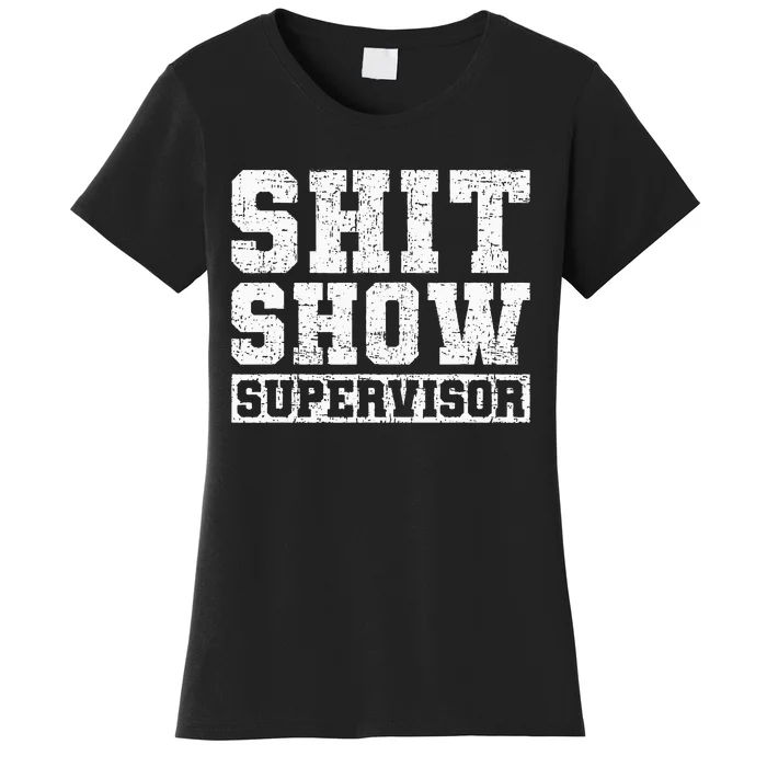 Show Supervisor Funny Parent Boss Manager Teacher Gifts Women's T-Shirt