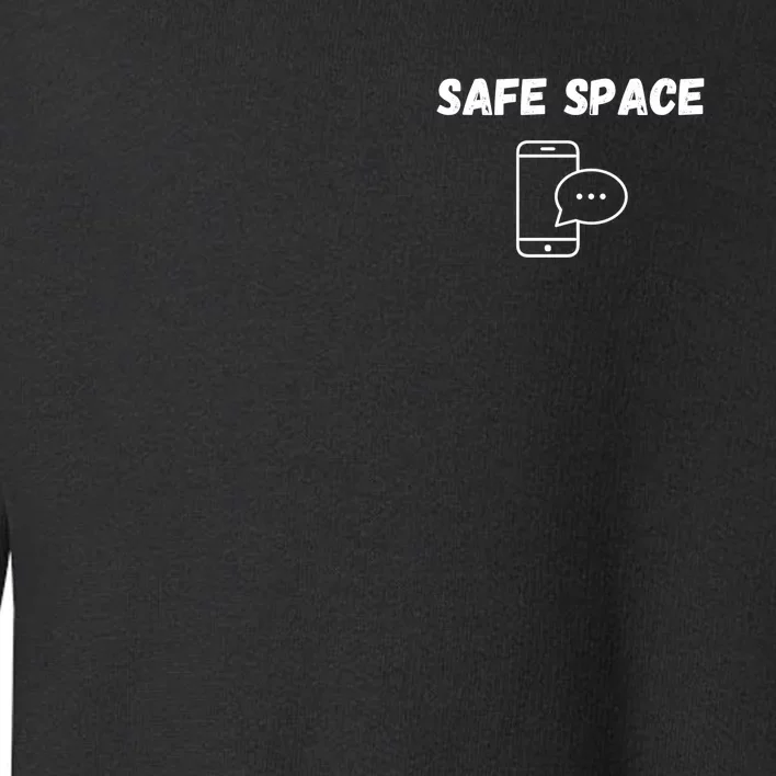 Safe Space Funny Cell Phone Toddler Sweatshirt