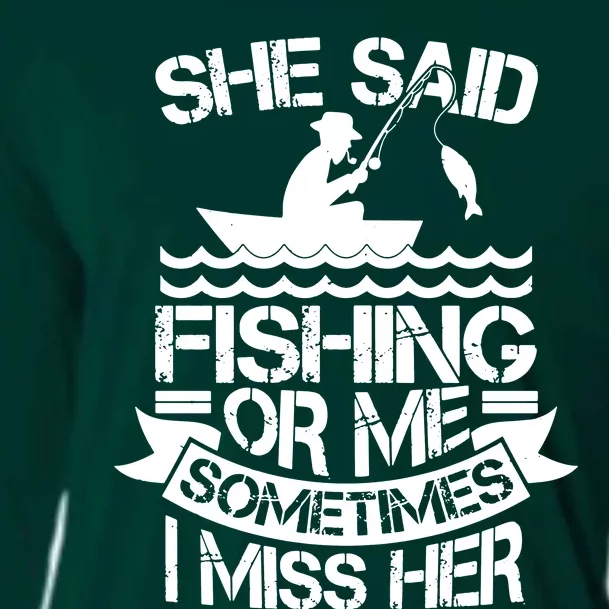 She Said Fishing Or Me Sometimes I Miss Her Cooling Performance Long Sleeve Crew