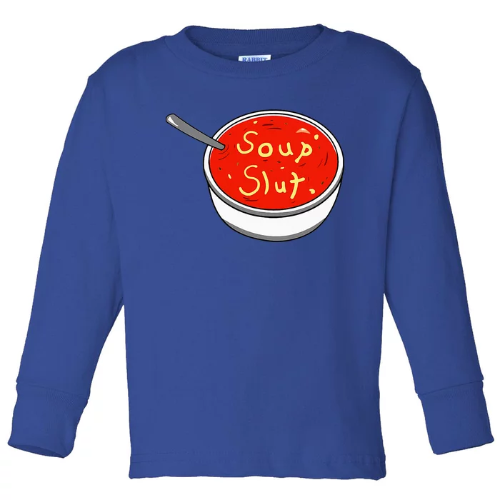 Soup Slut Funny Soup  Saying Toddler Long Sleeve Shirt