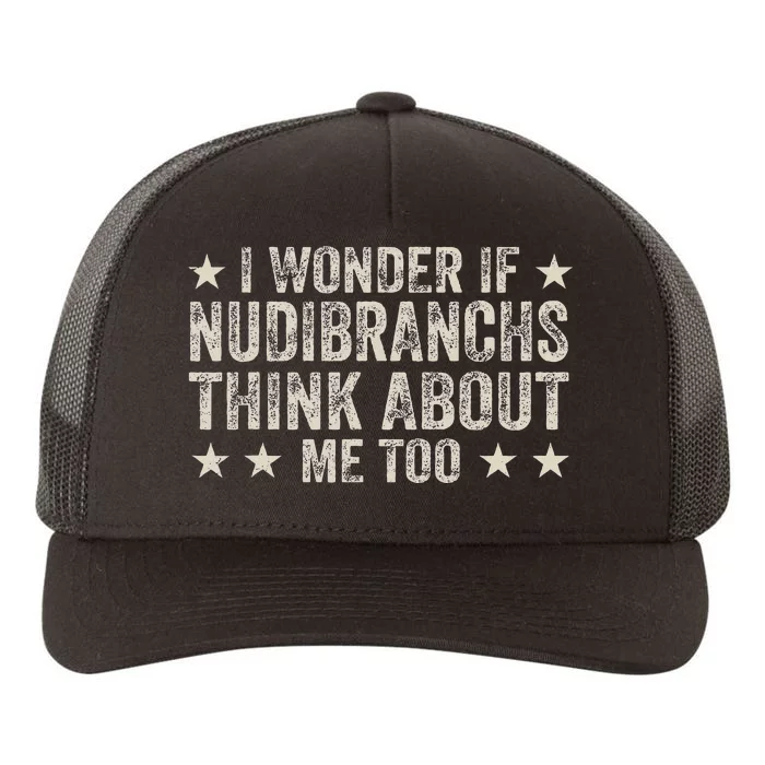 Sea Slug Funny I Wonder If Nudibranchs Think About Me Too Yupoong Adult 5-Panel Trucker Hat