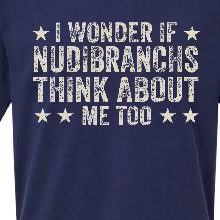 Sea Slug Funny I Wonder If Nudibranchs Think About Me Too Sueded Cloud Jersey T-Shirt