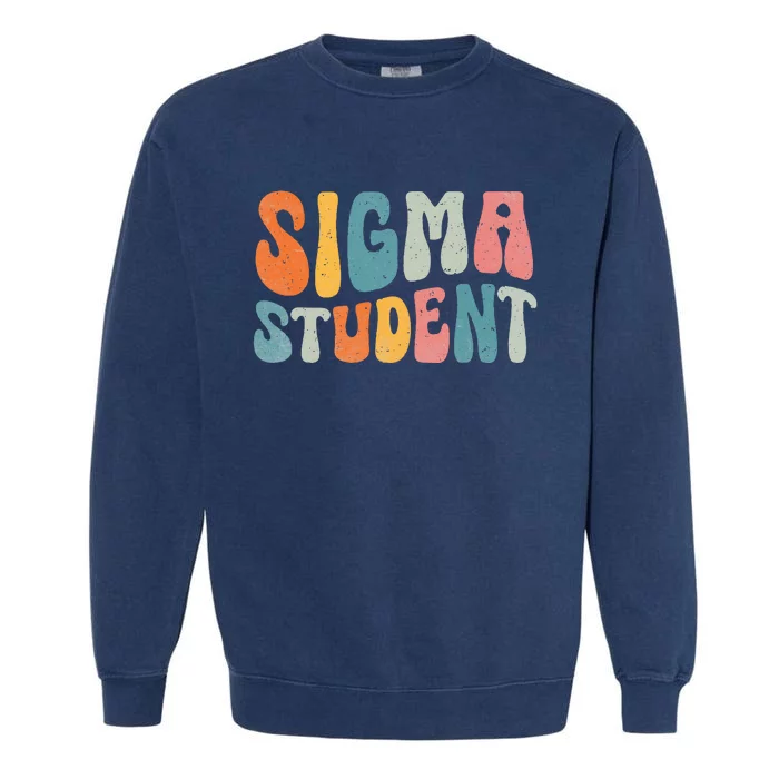 Sigma Student Funny School Student Garment-Dyed Sweatshirt