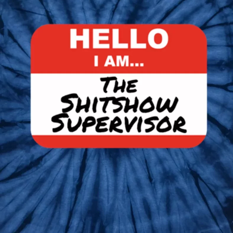 Shitshow Supervisor Funny Manager And Supervisor Tie-Dye T-Shirt