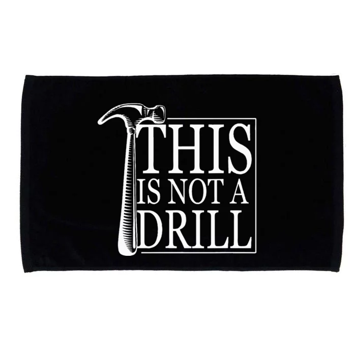 Sarcasm Sayings FatherS Day Humor Joy This Is Not A Drill Microfiber Hand Towel