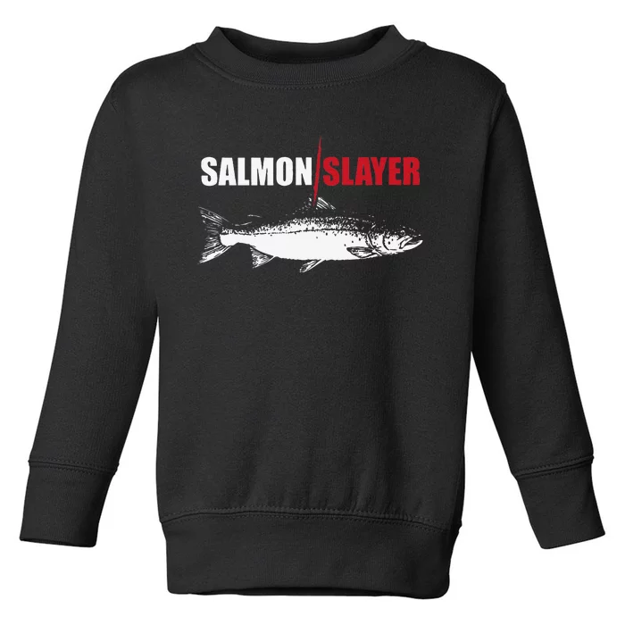 Salmon Slayer Funny Salmon Fishing Gift Fisherman Toddler Sweatshirt