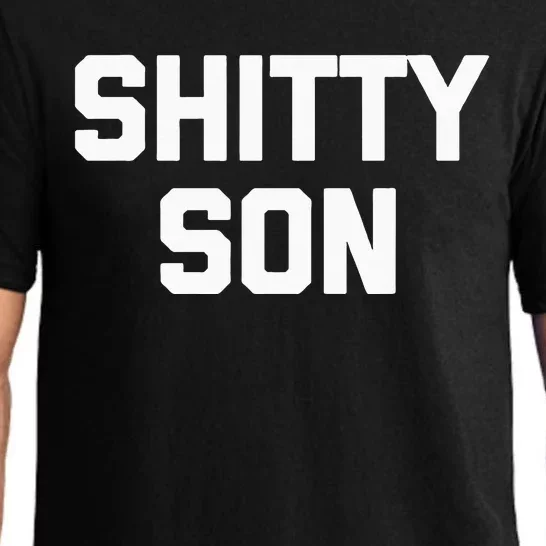 Shitty Son Funny Saying Cool Family Mom Dad Son Pajama Set