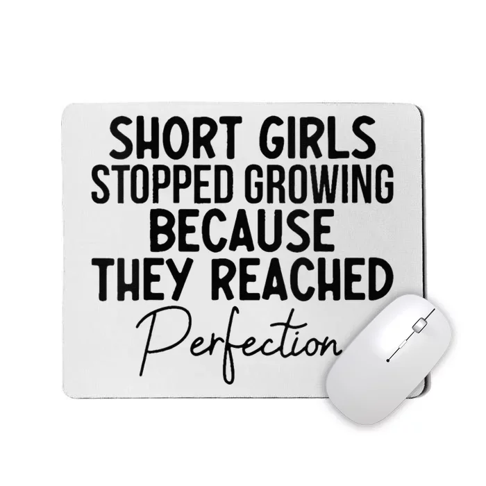 Short Stopped Growing Because They Reached Perfection Mousepad