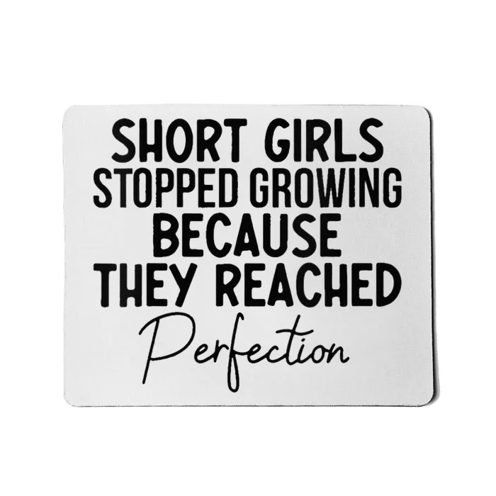 Short Stopped Growing Because They Reached Perfection Mousepad