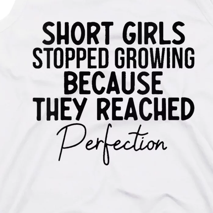 Short Stopped Growing Because They Reached Perfection Tank Top