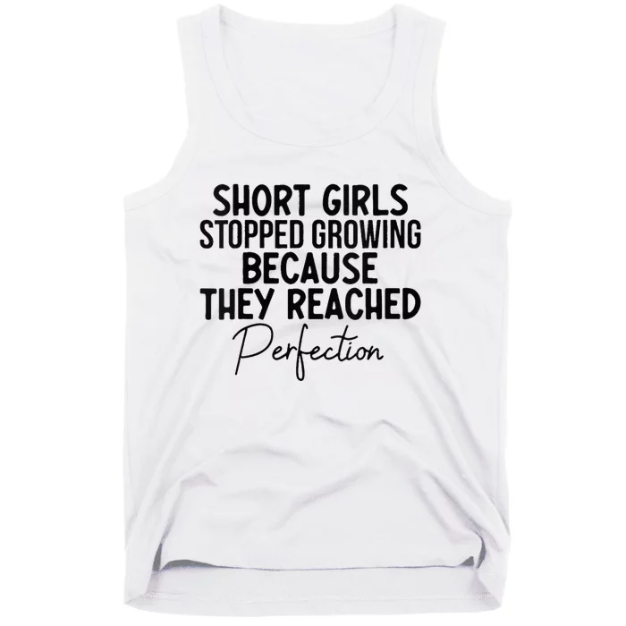 Short Stopped Growing Because They Reached Perfection Tank Top