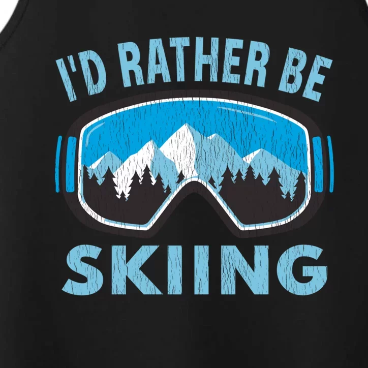 Snow Ski Goggles Id Rather Be Skiing Winter Sports Gift Performance Tank