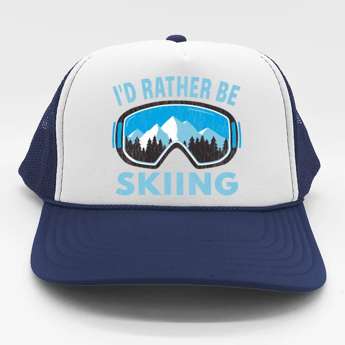 Snow Ski Goggles Id Rather Be Skiing Winter Sports Gift Trucker Hat