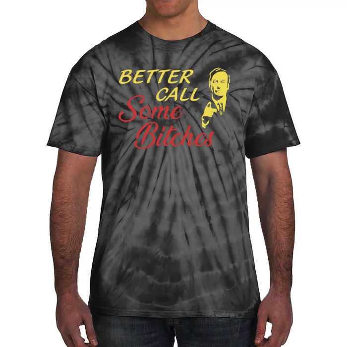 Shitpostgateway Saul Goodman Better Call Some Bitches Tie-Dye T-Shirt