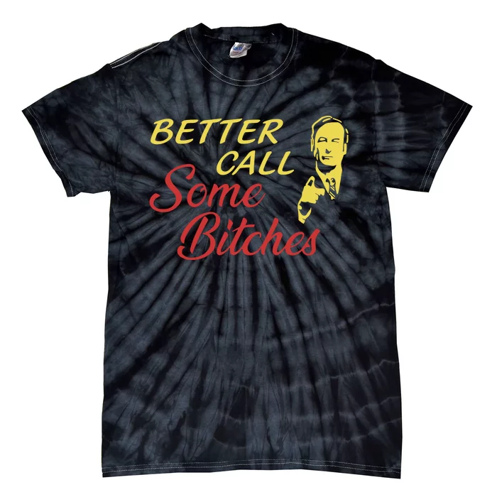 Shitpostgateway Saul Goodman Better Call Some Bitches Tie-Dye T-Shirt