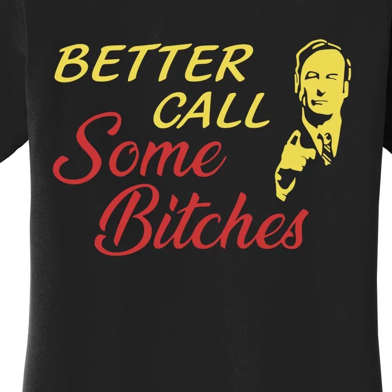 Shitpostgateway Saul Goodman Better Call Some Bitches Women's T-Shirt