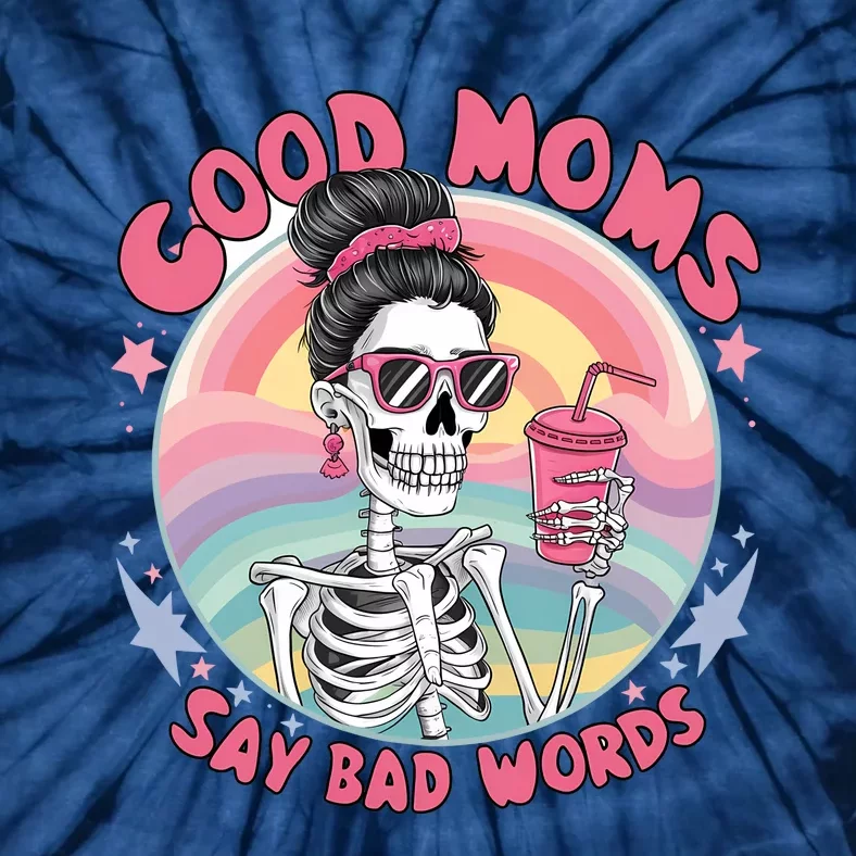 Skeleton Sarcastic Good Moms Say Bad Words Tie-Dye T-Shirt