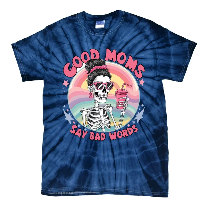 Skeleton Sarcastic Good Moms Say Bad Words Tie-Dye T-Shirt