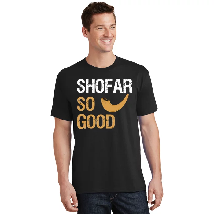 Shofar So Good Rosh Hashanah Funny Jewish Gift T-Shirt