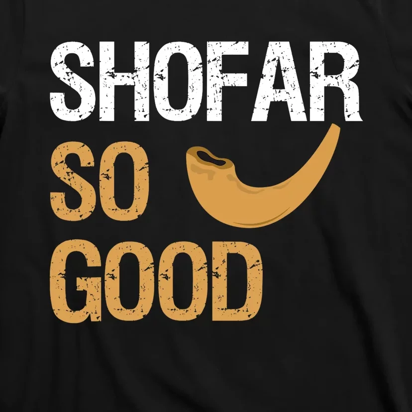 Shofar So Good Rosh Hashanah Funny Jewish Gift T-Shirt