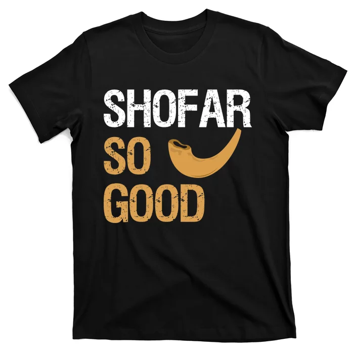 Shofar So Good Rosh Hashanah Funny Jewish Gift T-Shirt