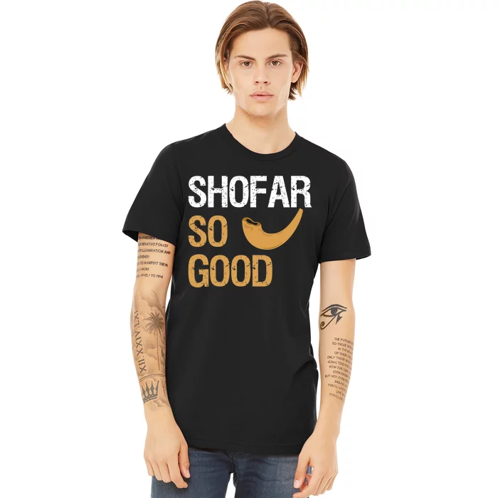 Shofar So Good Rosh Hashanah Funny Jewish Gift Premium T-Shirt