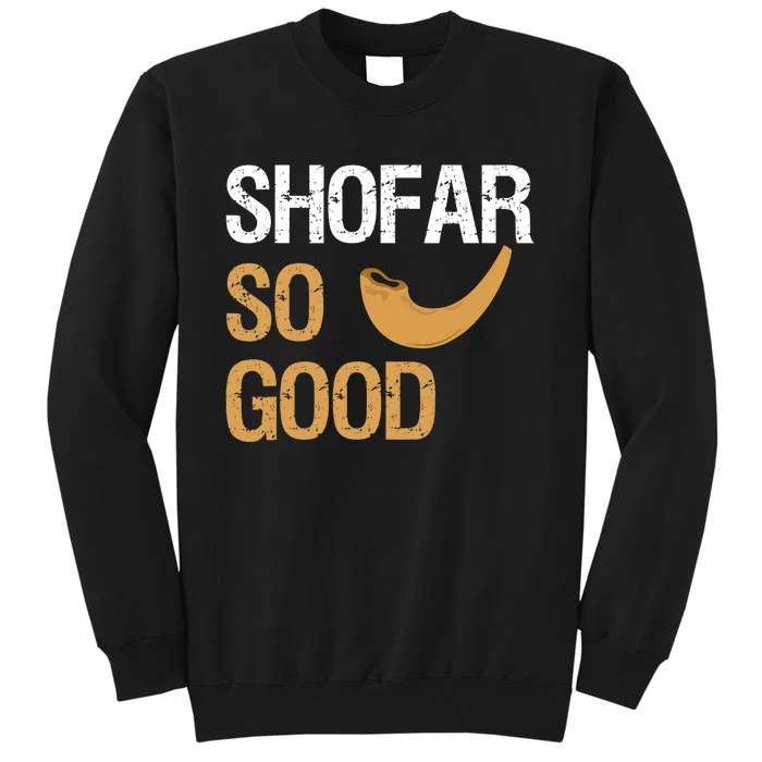 Shofar So Good Rosh Hashanah Funny Jewish Gift Tall Sweatshirt