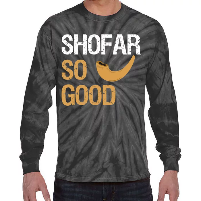 Shofar So Good Rosh Hashanah Funny Jewish Gift Tie-Dye Long Sleeve Shirt