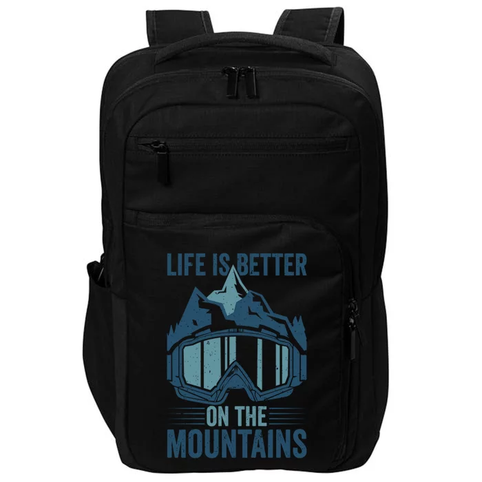 Skier Ski Goggles Life Is Better On The Mountains Skiing Cute Gift Impact Tech Backpack