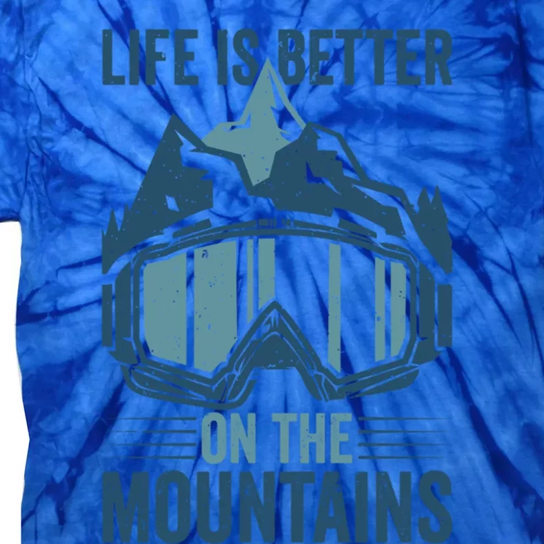 Skier Ski Goggles Life Is Better On The Mountains Skiing Cute Gift Tie-Dye T-Shirt