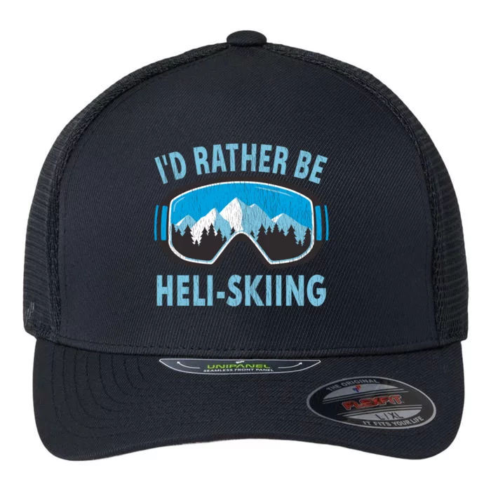 Snow Ski Goggles Id Rather Be HeliSkiing Winter Sports Gift Flexfit Unipanel Trucker Cap