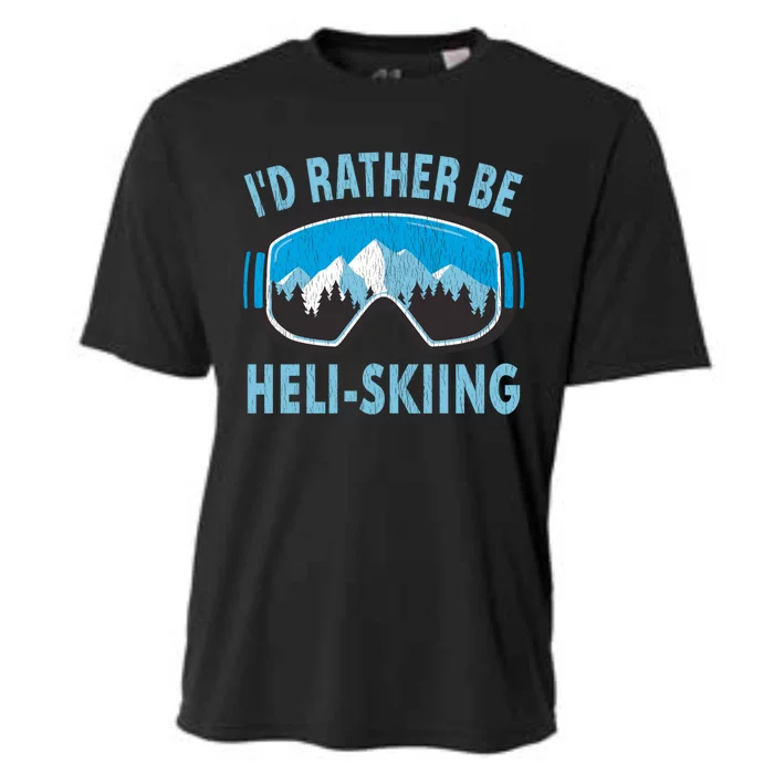 Snow Ski Goggles Id Rather Be HeliSkiing Winter Sports Gift Cooling Performance Crew T-Shirt