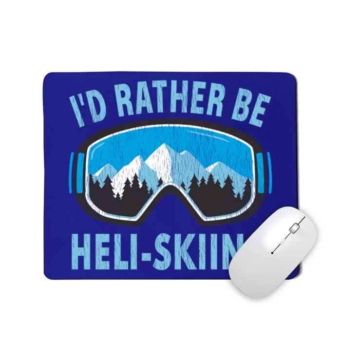 Snow Ski Goggles Id Rather Be HeliSkiing Winter Sports Gift Mousepad