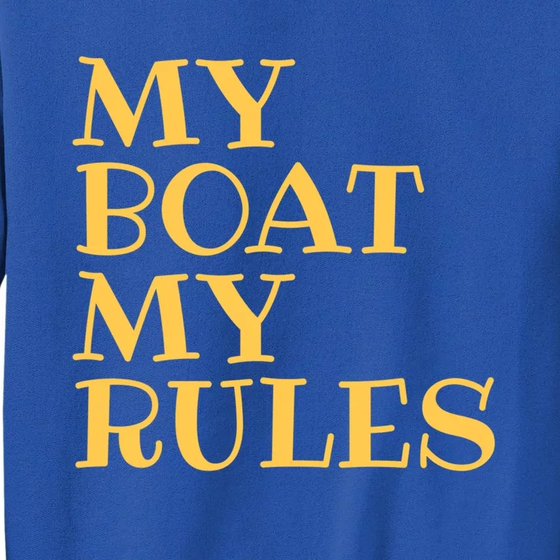 Sailer Sailing Gift My Boat My Rules Gift Boating Gift Tall Sweatshirt