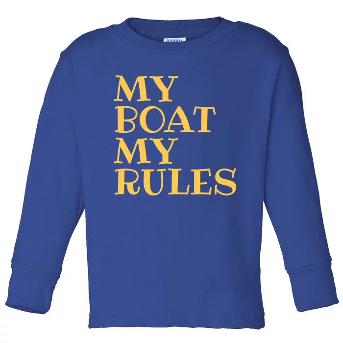 Sailer Sailing Gift My Boat My Rules Gift Boating Gift Toddler Long Sleeve Shirt