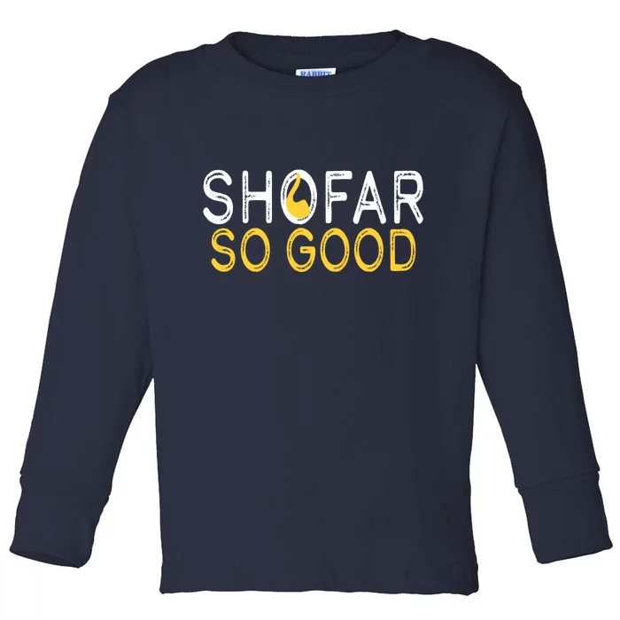 Shofar So Good Jewish New Year Shana Tova Hanukkah Toddler Long Sleeve Shirt