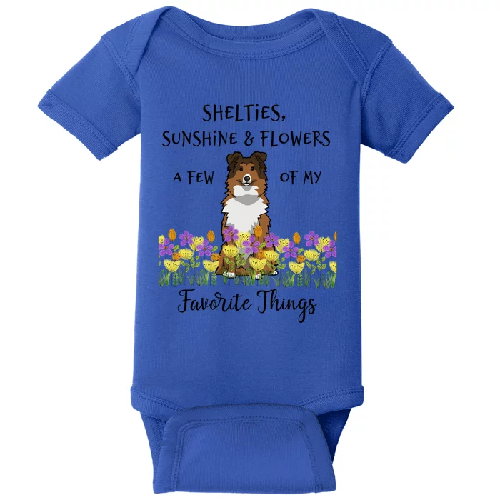 Shelties Sheltie Gift Shelties My Favorite Thing Sheltie Mom Funny Gift Baby Bodysuit