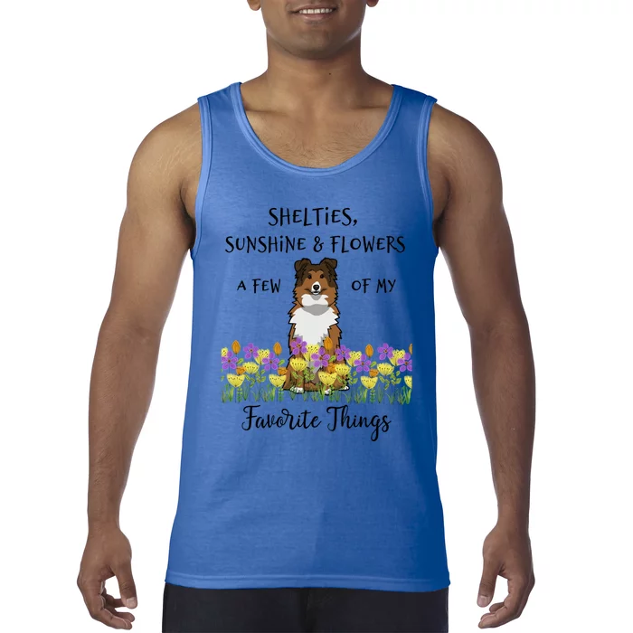 Shelties Sheltie Gift Shelties My Favorite Thing Sheltie Mom Funny Gift Tank Top