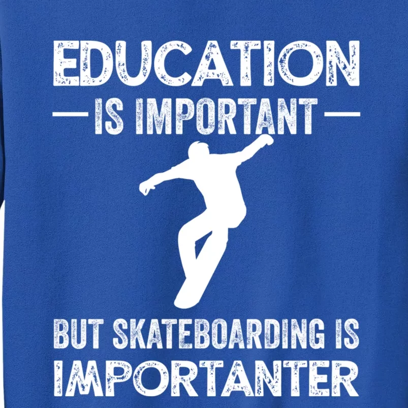 Skateboarding Skateboard Gift For Skateboarder Gift Tall Sweatshirt