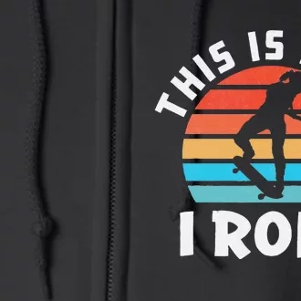 Skateboard  Skateboarder Gifts Skater This is How I Roll Full Zip Hoodie