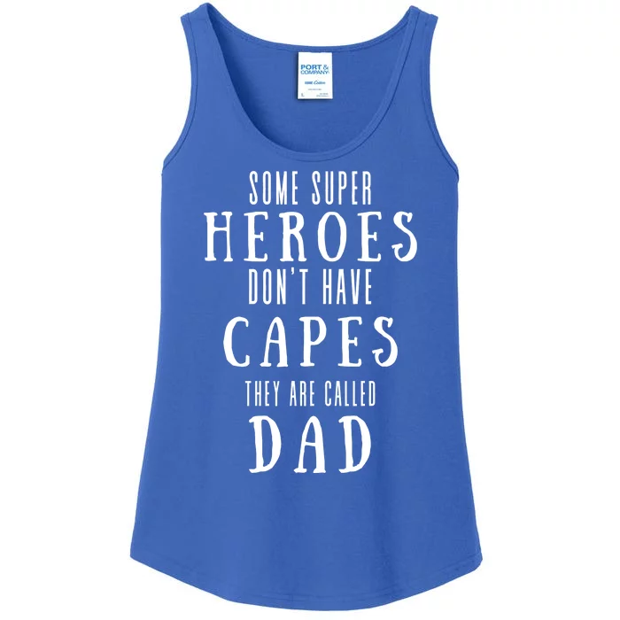 Some Super Heros Dont Have Capes They Are Called Dad Ladies Essential Tank